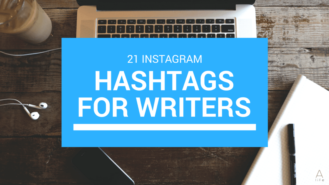 21 Instagram Hashtags for Writers Alejandra's Life