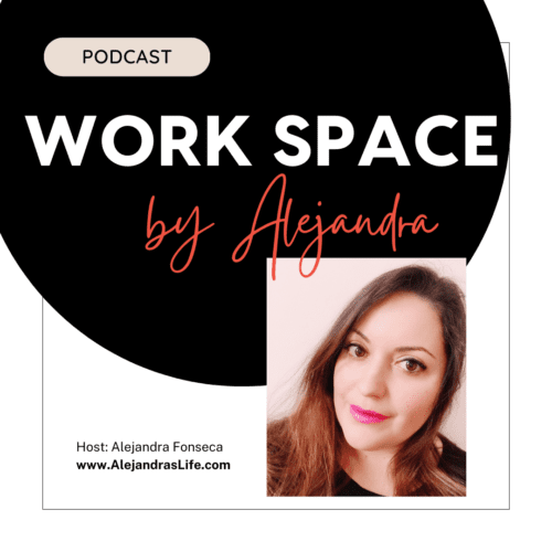The Work Space by Alejandra Podcast