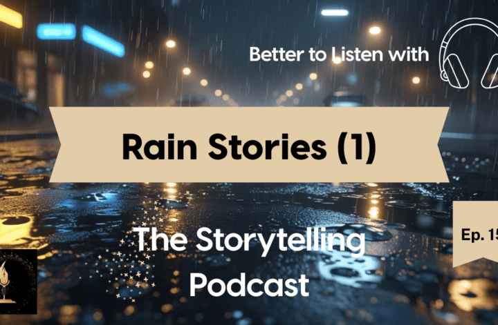The Storytelling Podcast - Ep15 - Rain Stories 1