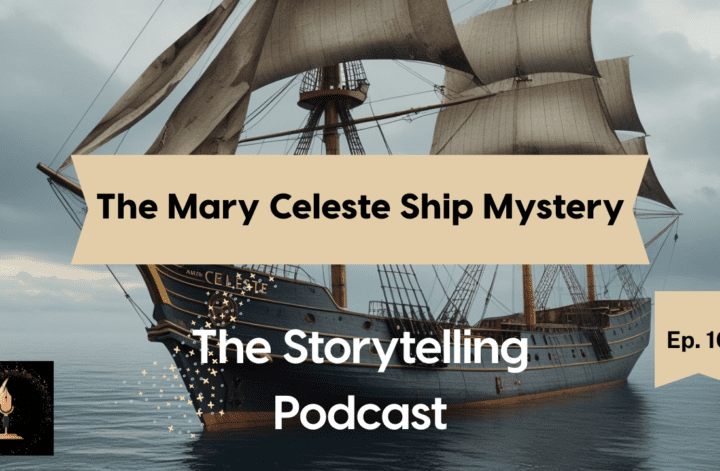 The Storytelling Podcast - Ep16 - The Mary Celeste Ship Mystery