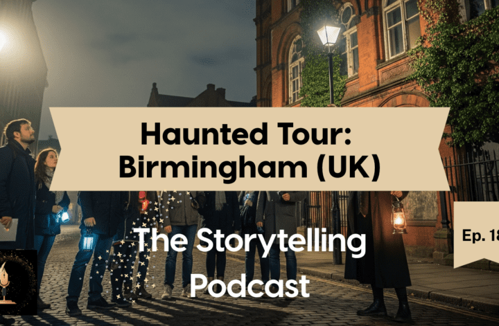 The Storytelling Podcast - Ep18 - Haunted Tour: Birmingham (UK)