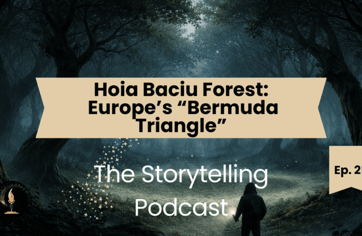 The Storytelling Podcast - Ep25 - Hoia Baciu Forest