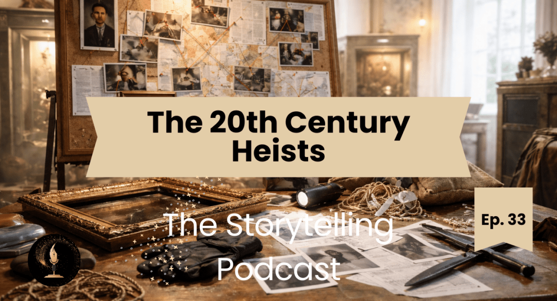The Storytelling Podcast - Ep33 - The 20th Century Heists Compilation