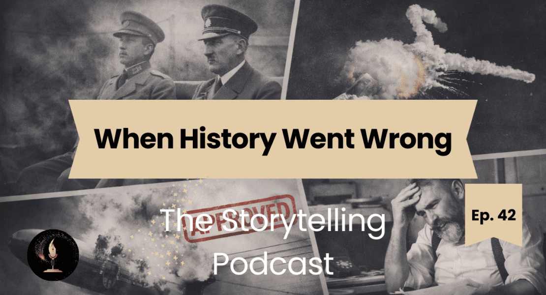The Storytelling Podcast - Ep42 - When History Went Wrong