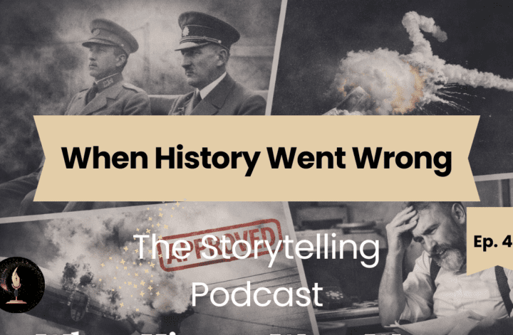 The Storytelling Podcast - Ep42 - When History Went Wrong