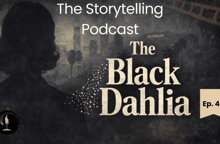 The Storytelling Podcast - Ep45 - The Black Dahlia
