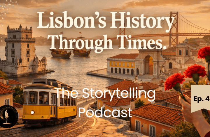 The Storytelling Podcast - Ep46 - Lisbon Through Time