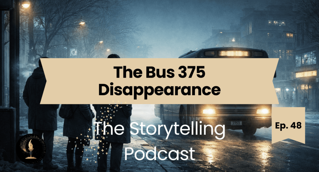 The Storytelling Podcast - Ep48 - The Bus 375 Disappearance