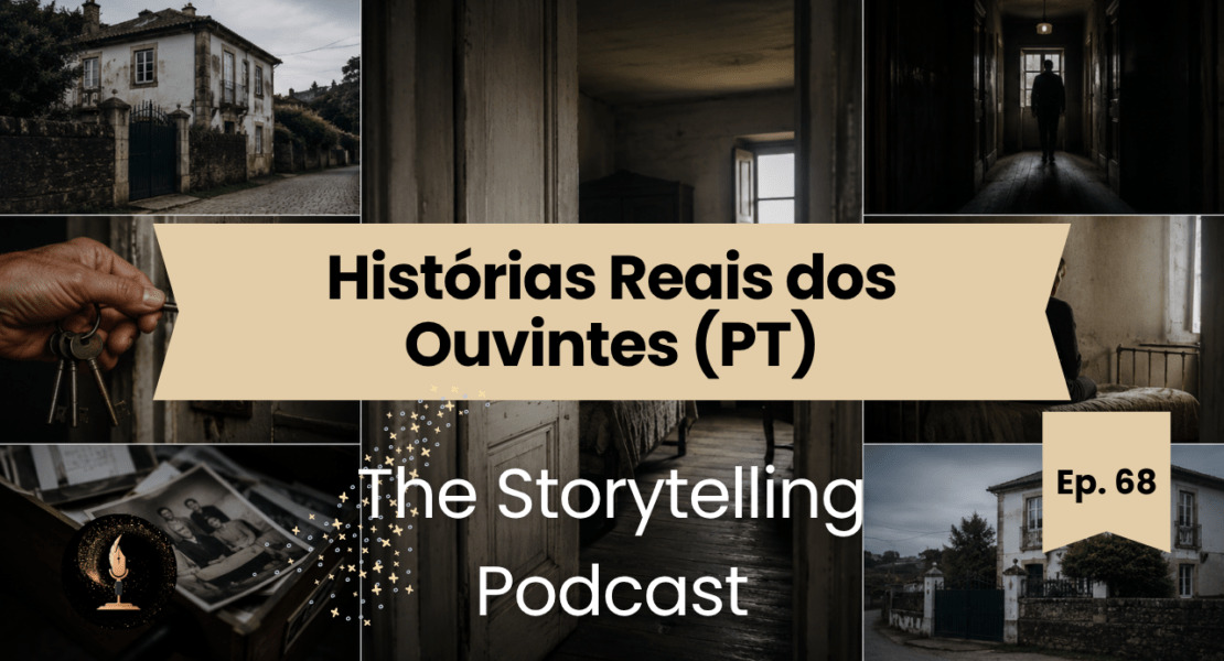Collage of eerie abandoned houses and dark interiors promoting The Storytelling Podcast Episode 68 featuring real listener stories in Portuguese.
