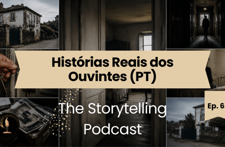 Collage of eerie abandoned houses and dark interiors promoting The Storytelling Podcast Episode 68 featuring real listener stories in Portuguese.