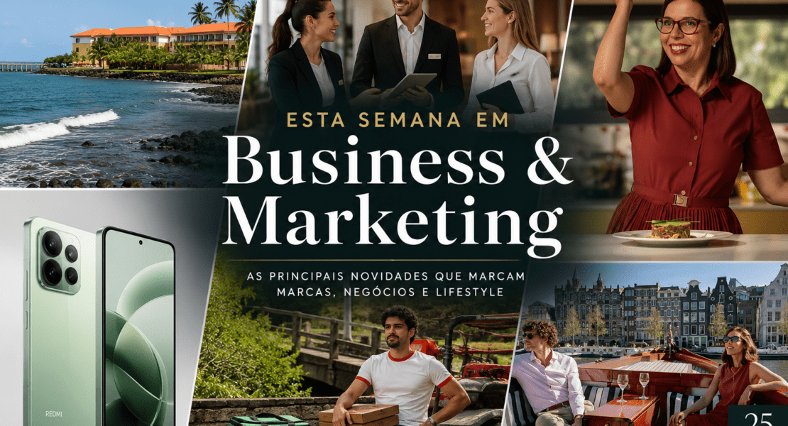 Esta semana em business e marketing com notícias sobre marcas, negócios, tecnologia e lifestyle.