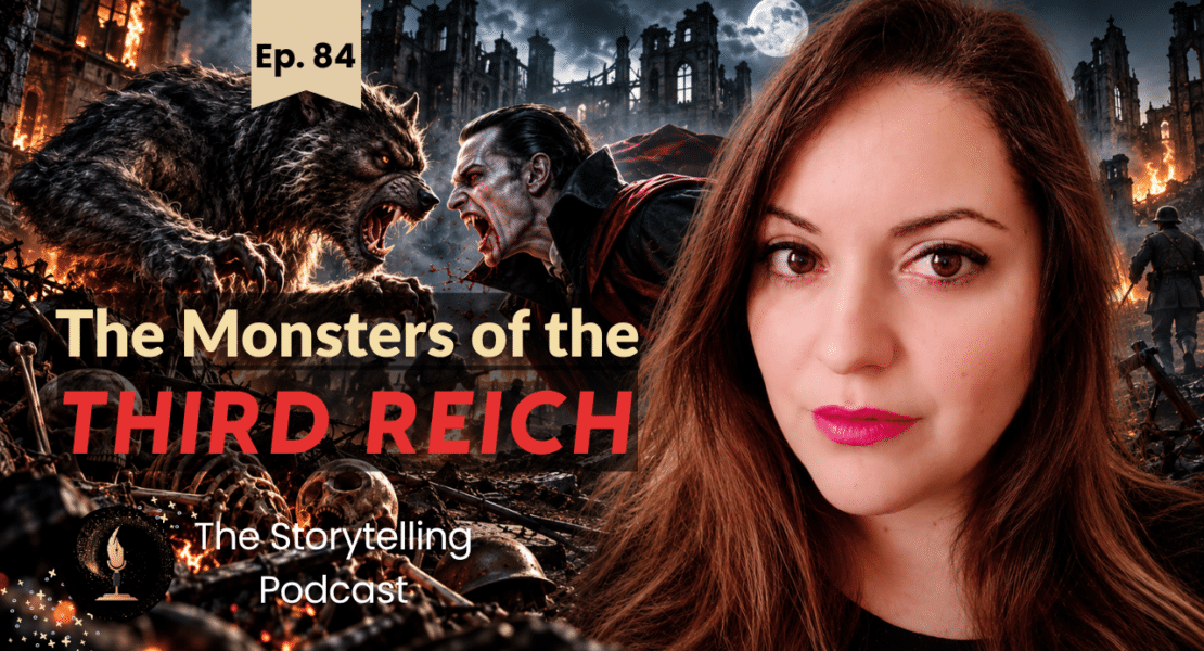 The Storytelling Podcast Episode 84 artwork, featuring a woman, a werewolf, a vampire-like figure, and burning ruins for The Monsters of the Third Reich.