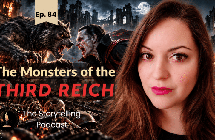 The Storytelling Podcast Episode 84 artwork, featuring a woman, a werewolf, a vampire-like figure, and burning ruins for The Monsters of the Third Reich.